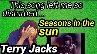 Left me so sad...First time hearing TERRY JACKS - SEASONS IN THE SUN