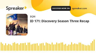 ID 171: Discovery Season Three Recap