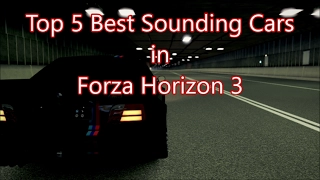 Top 5 Best Sounding Cars In Forza Horizon 3