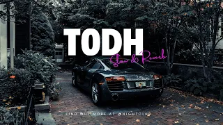 TODH | Slowed+Reverb | Night Club |