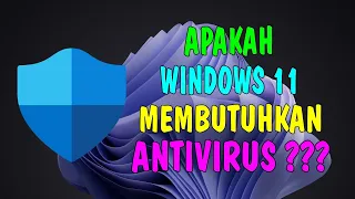Apakah Windows 11 Butuh Antivirus?