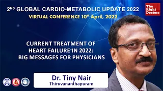 Current treatment of Heart Failure in 2022: Big messages for physicians | Dr. Tiny Nair