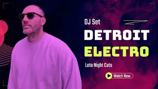 Detroit Electro DJ Set - Aug / Sept 2023