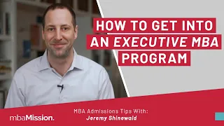 How to Get Into an Executive MBA Program | EMBA Application Tips