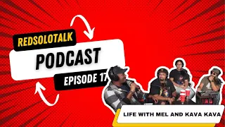 Red Solo Talk Podcast Episode 17 | Life of Mel and Kava Kava