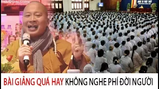 Sư thầy giảng Pháp quá hay không nghe phí đời người