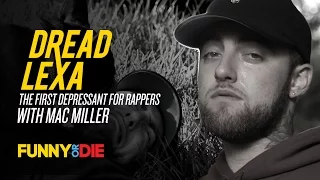 DreadLexa: The First Depressant For Rappers with Mac Miller