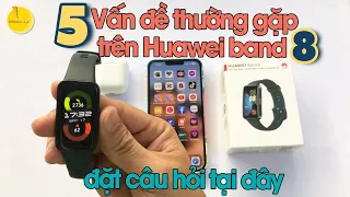 5 Vấn đề thường gặp trên Huawei Band 8 - Thích Làm Điện