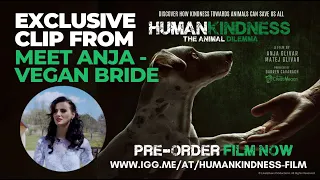 Humankindness - The Animal Dilemma - EXCLUSIVE CLIP - "MEET ANJA   VEGAN BRIDE"