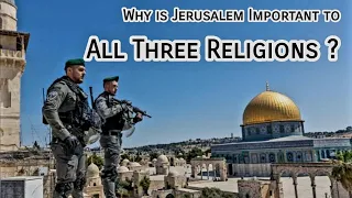 Why is Jerusalem important to All Three Religions