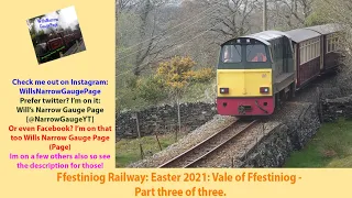 Ffestiniog Railway - Easter 2021 [Finale]: Vale of Ffestiniog Part three of three.