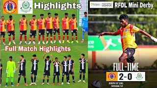 RFDL Mini Derby💥East Bengal FC vs Mohammeden SC Match Highlights All Goal 2 - 0