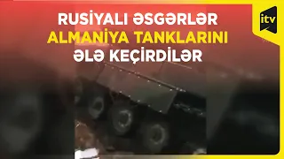 Rusiya əsgərləri Ukrayna ordusunun “Leopard və “Bradley“ tanklarını ələ keçirdilər