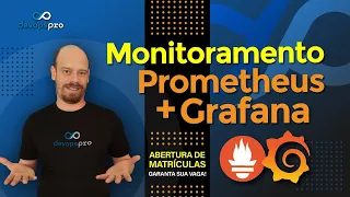 Monitoramento com Prometheus e Grafana + Abertura de Matrículas DevOps Pro