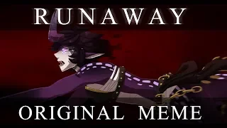 Runaway (ORIGINAL MEME)