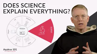 Does Science Explain Everything? (Aquinas 101)