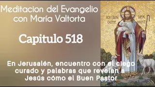 #valtorta Capitulo 518 Juan 10, 1-18