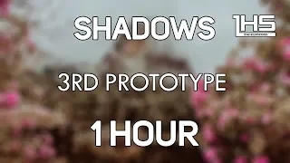 3rd Prototype - Shadows | [1 Hour Version]