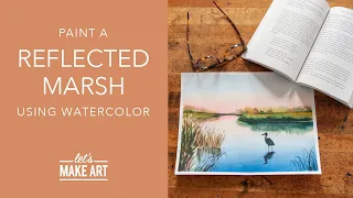 Let's Paint a Reflected Marsh| Watercolor Landscape Painting by Sarah Cray of Let's Make Art