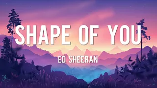 Shape of You - Ed Sheeran (Lyrics) || Shawn Mendes, Troye Sivan, Justin Bieber