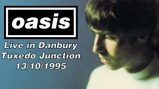 Oasis - Live in Danbury, Tuxedo Junction, USA, 13/10/1995