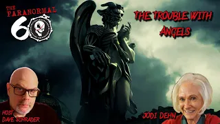 The Trouble with Angels - Paranormal 60 Podcast