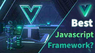 Why Vue is the best JavaScript Framework for 2024