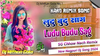 Ludu Budu Sag New Nagpuri Dj Song 2024 Singer Kumar Satish 5G Chhow Nach Remix Dj Ms Soso