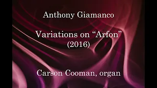 Anthony Giamanco — Variations on “Arfon” (2016) for organ