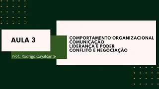 AULA 3- Comportamento Organizacional, Comunicação, Liderança, Poder e Conflitos