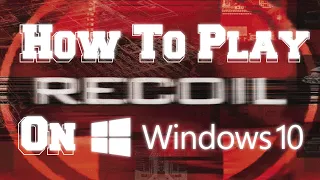 How to play Recoil on Windows 10 - Recoil Pc Game 1999