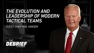 Leaders & Legends - Chief Phil Hansen – The Evolution and Leadership of Modern Tactical Teams