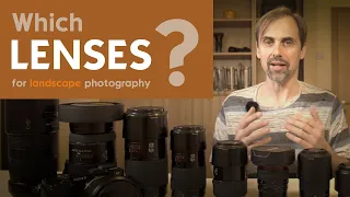 LENSES for Landscape Photography & HOW I use them