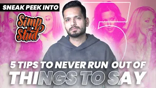 5 Tips to Never Run Out Of Things To Say || Exclusive Simp to Stud Sneak Peek