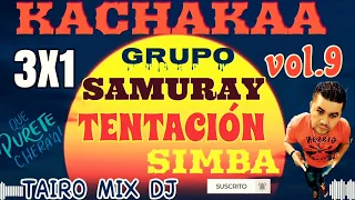 KACHAK 3 X 1 SAMURAY TENTACIÓN SIMBA TAIRO MIX DJ