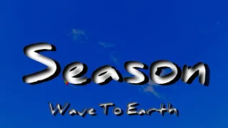 Wave To Earth - Seasons (Lyrics)