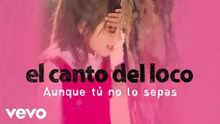 El Canto del Loco - Aunque Tu No Lo Sepas (Cover Audio)