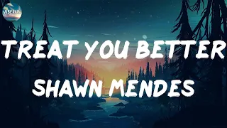 Shawn Mendes - Treat You Better (lyrics) | Stephen Sanchez Rema Calvin Harris, Dua Lipa… (mix)