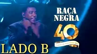 RAÇA NEGRA 40 ANOS | LADO B