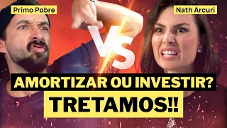 PRIMO POBRE vs NATH: DEBATE ENTRE AMORTIZAR OU INVESTIR! A MELHOR ESTRATÉGIA PARA O SEU DINHEIRO #89