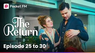 The Return | Ep 25-30 | I have a child without marriage , falling in love again