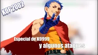 Como hacer el especial de K9999 | KOF 2002 Original o Normal