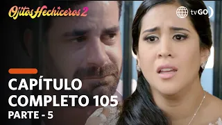 Ojitos Hechiceros 21/11/2018 - Cap 105 - 5/5 - Gran Estreno