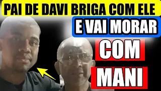 🚨TR4GEDIA PAI DE DAVI 'SURTA' ACABA COM O FILHO E VAI MORAR COM MANI REGGO EX ESPOSA DELE