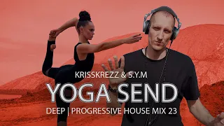 YOGA SEND | YOGA TRAINING | PROGRESSIVE, DEEP HOUSE DJ MIX  2023 | KRISS KREZZ & S.Y.M