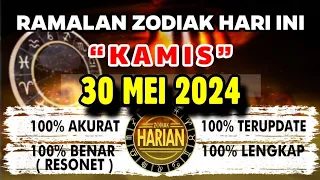 RAMALAN ZODIAK HARI INI KAMIS 30 MEI 2024 LENGKAP DAN AKURAT