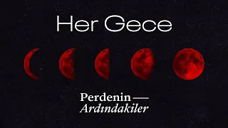 Perdenin Ardındakiler - Her Gece