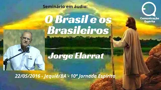 SEMINÁRIO COM JORGE ELARRAT (RO) - O BRASIL E OS BRASILEIROS (EM ÁUDIO) - 2016