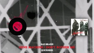 Bad Brains - GENE MACHINE / DON'T BOTHER ME - Quickness (1989)