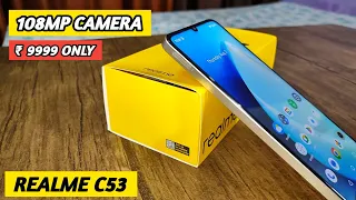 Realme C53 Unboxing and Review | 108MP Solid Budget Phone under 10000 | Realme C53